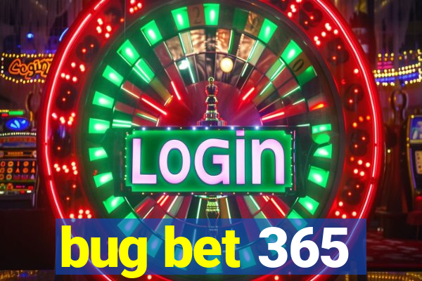 bug bet 365